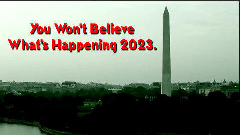 You Won't Believe What's Happening 2023.