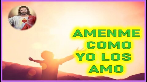 MENSAJE DE JESUCRISTO REY A ALMA NIÑA - AMENME COMO YO LOS AMO