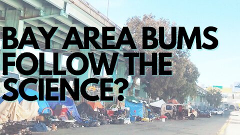 Bay Area Bums Bribed to Follow the Science!