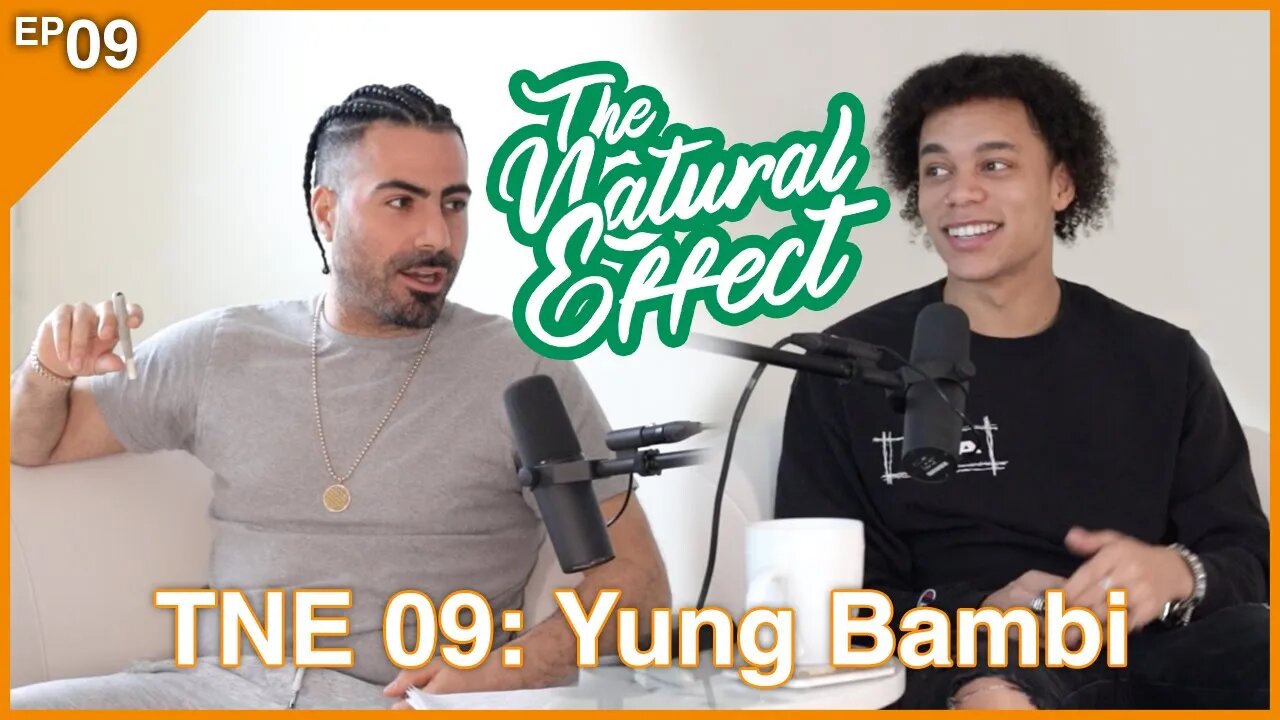 The Natural Effect Podcast EP 09: Yung Bambi