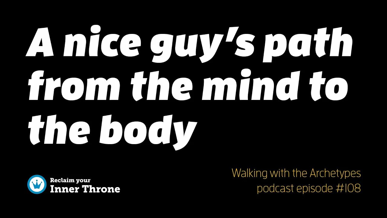 A Nice Guy's Path from the mind to the body