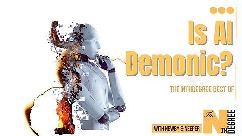 Best Of NthDegree | 48: Is AI Demonic? - The Nth Degree