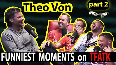 Theo Von on TFATK | Funniest Moments Compilation - PART 2