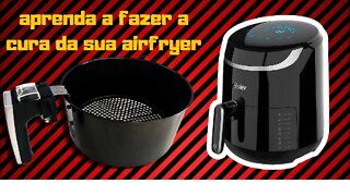 como fazer a cura do teflon da airfryer
