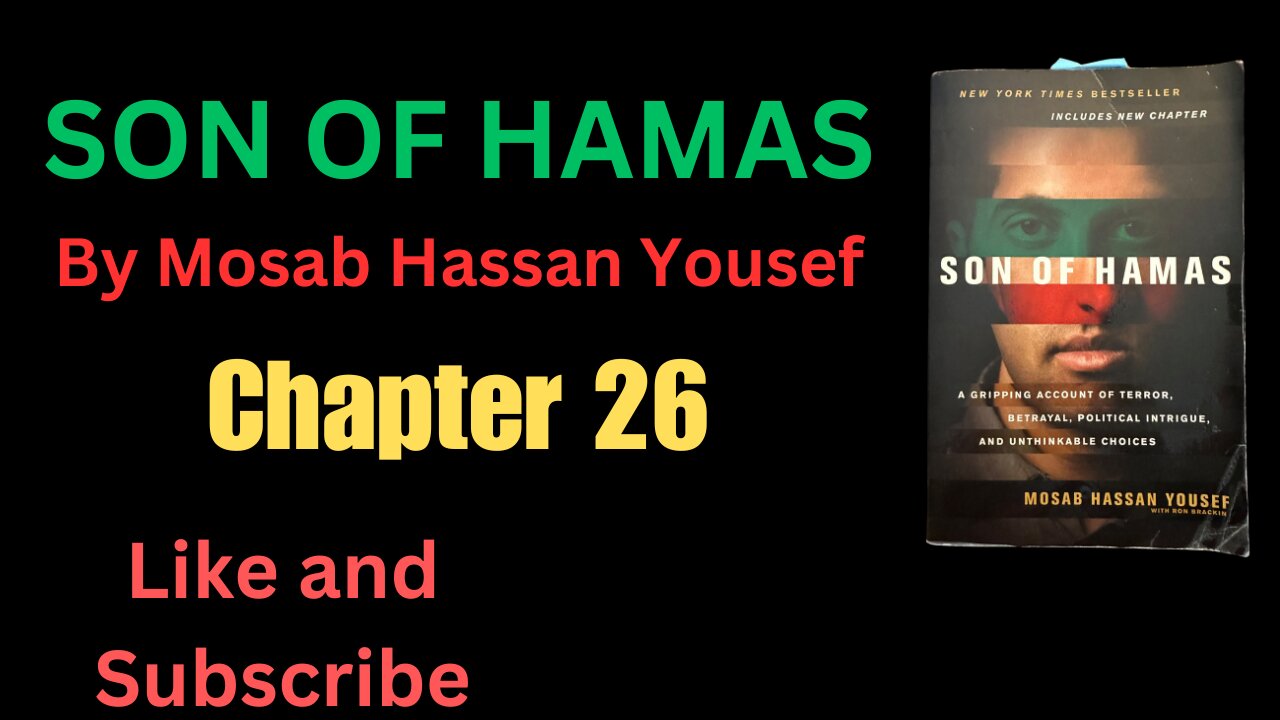 SON OF HAMAS - CHAPTER 26 - by Mosab Hassan Yousef with Ron Brackin