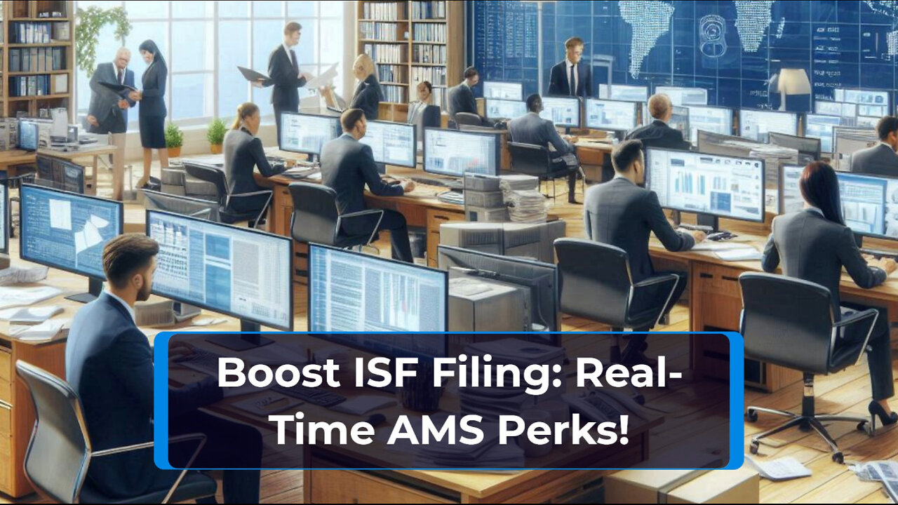 Unlocking Efficiency: How AMS Delivers Real-Time Alerts for ISF Filing