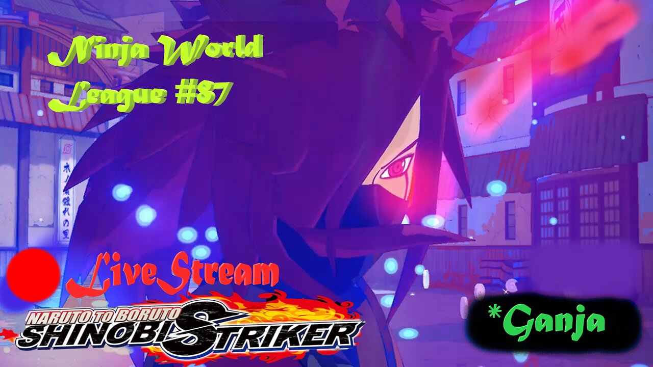 *Ganja Ninja SHTUFF | Ninja World League #87 | Shinobi Striker LiveStream