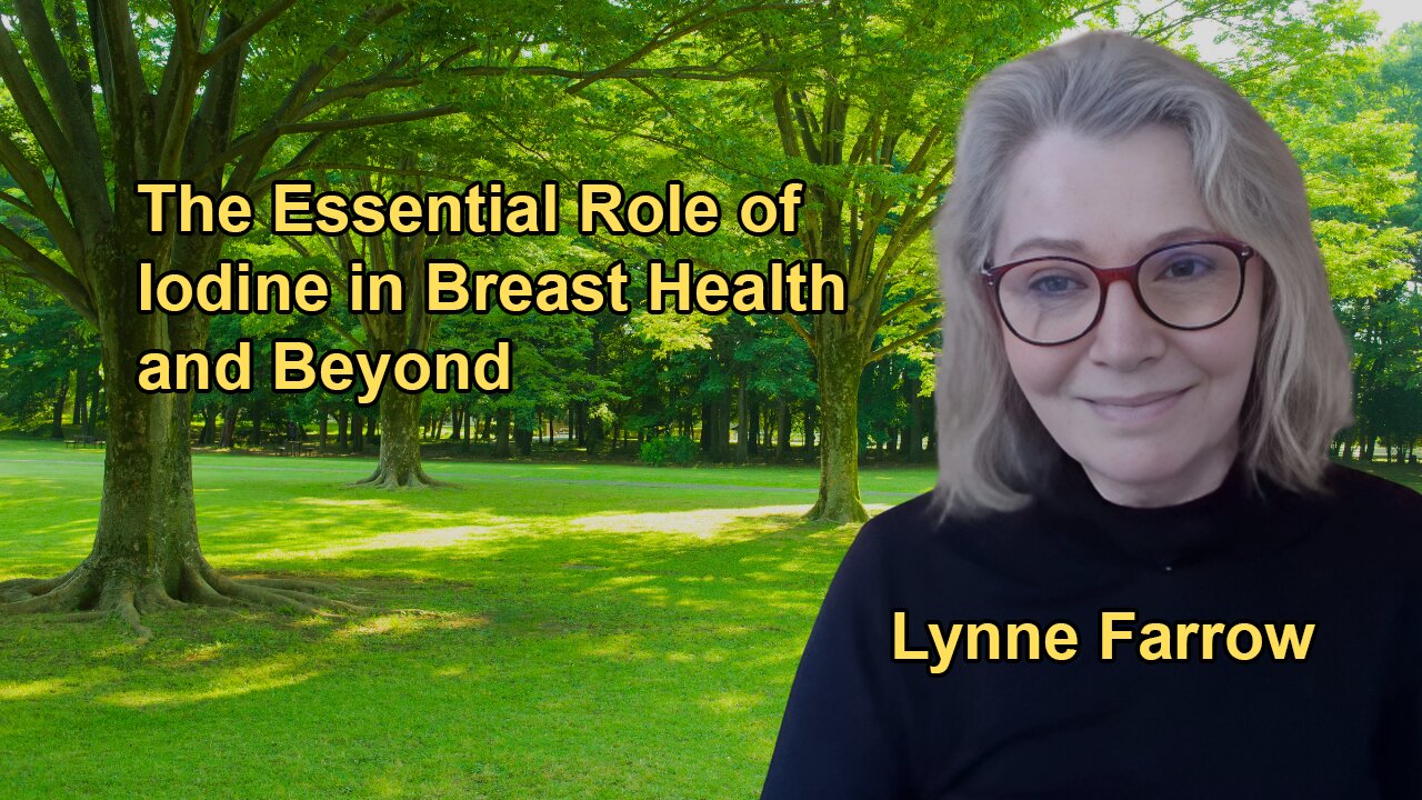 The Vital Role of Iodine in Breast Health and Beyond With Lynne Farrow