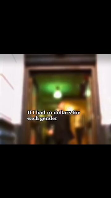 If I had 10 dollars for each gender