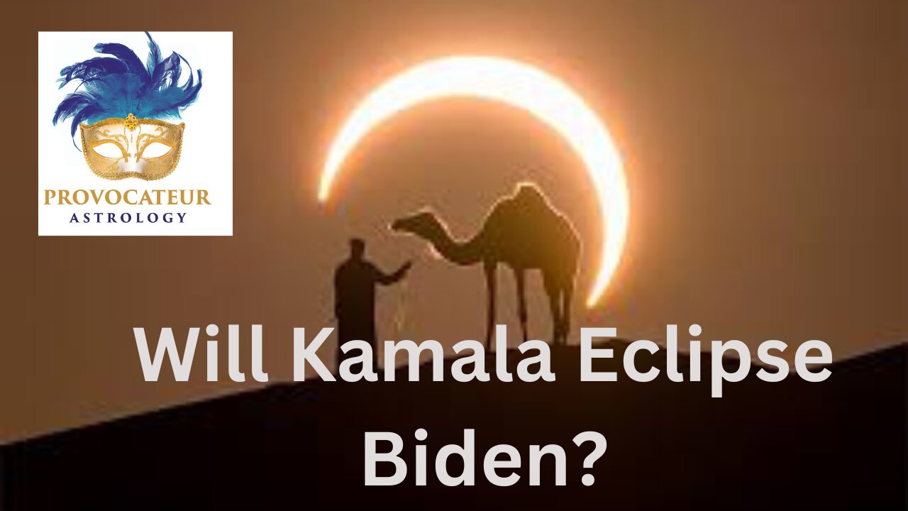 WILL KAMALA CLIPSE BIDEN? PROVOCATEUR ASTROLOGY