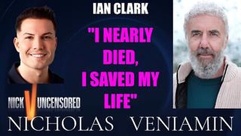 Ian Clark Says, "I Nearly Died, I Saved My Life" with Nicholas Veniamin