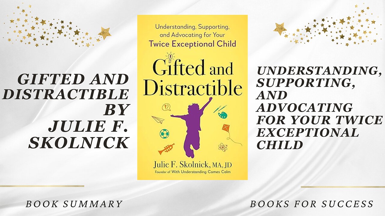 'Gifted and Distractible' by Julie F. Skolnick. Understanding and Supporting Your Exceptional Child