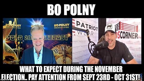 Bo Polny- What to Expect During The November Election.. Pay Attention From Sept 23rd - Oct 31st!