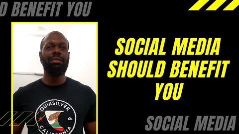 Social Media, It Should Benefit You
