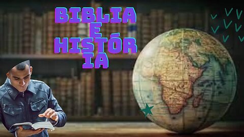 A relação da Bíblia com a História