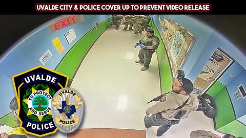 Uvalde City & Police Cover Up To Prevent Video Release