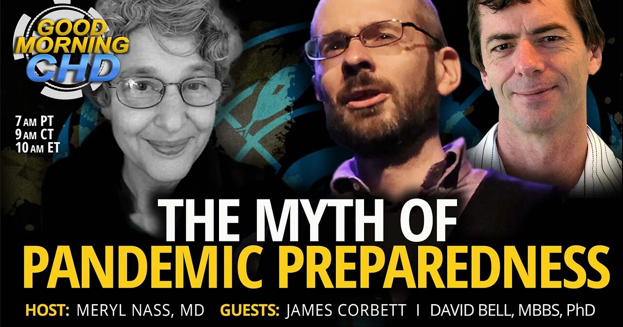 The Myth of Pandemic Preparedness With James Corbett & Dr. David Bell - May 20, 2023