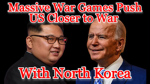 Massive War Games Push US Closer to War with North Korea: COI #392