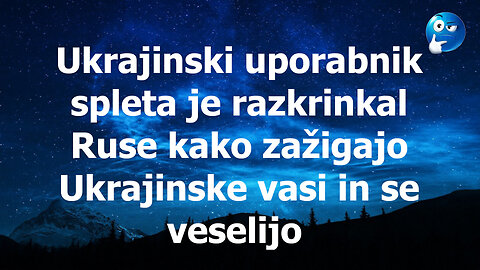 Ukrajinec pokazal pravi obraz Rusov ali pa morda tudi ne