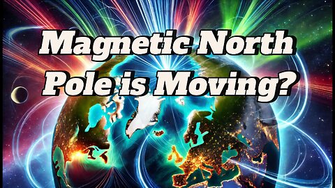 Magnetic North Pole is Moving