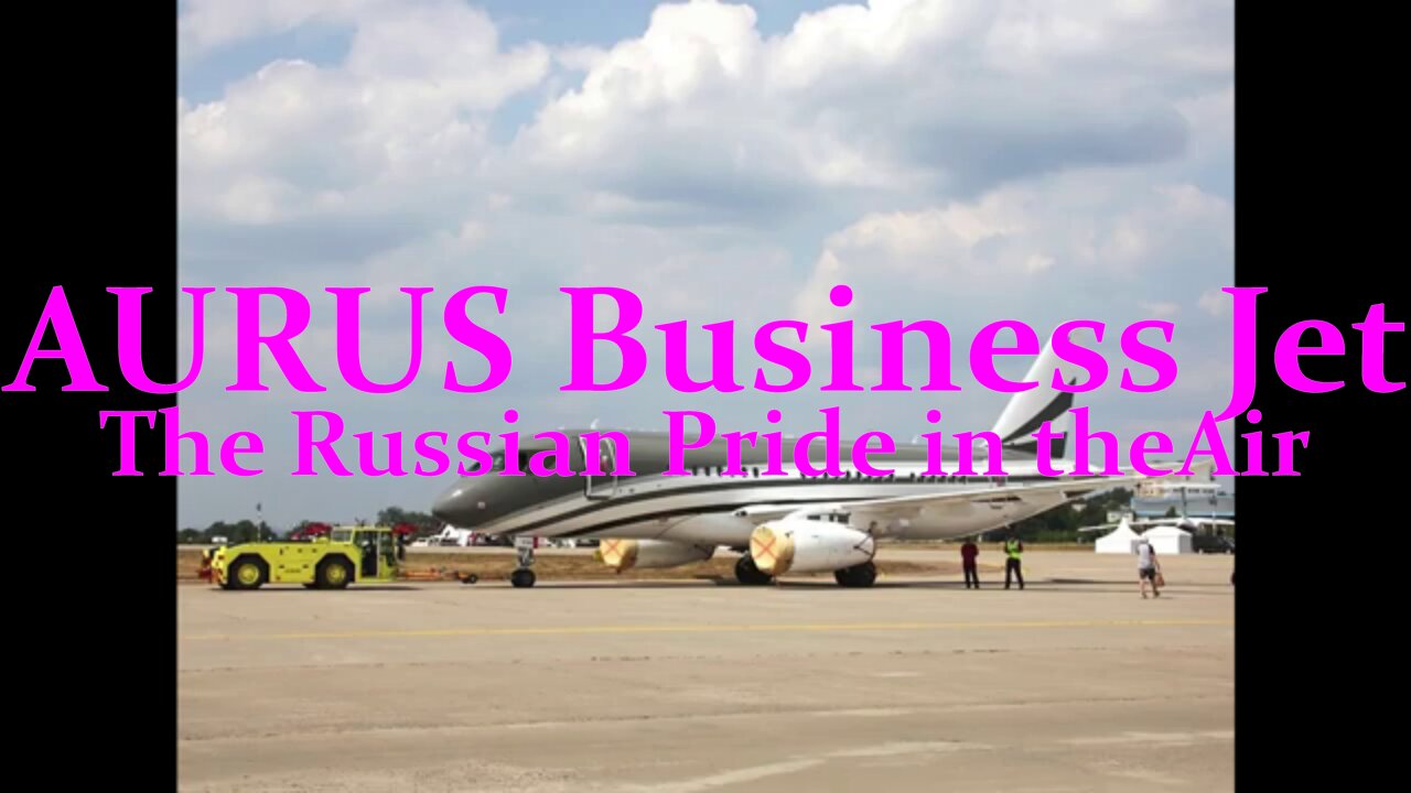 AURUS Business Jet – The Russian Pride in the Air…!