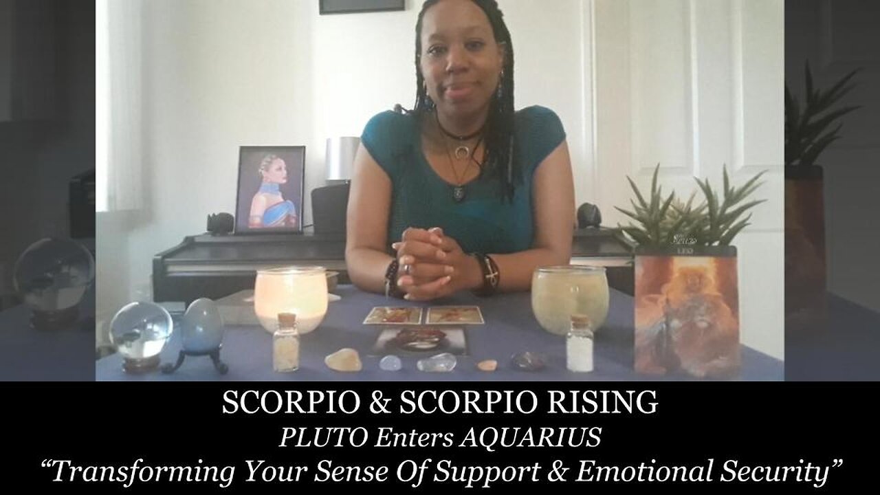 SCORPIO & SCORPIO RISING - Transforming Your Sense Of Support & Emotional Security - November 2024