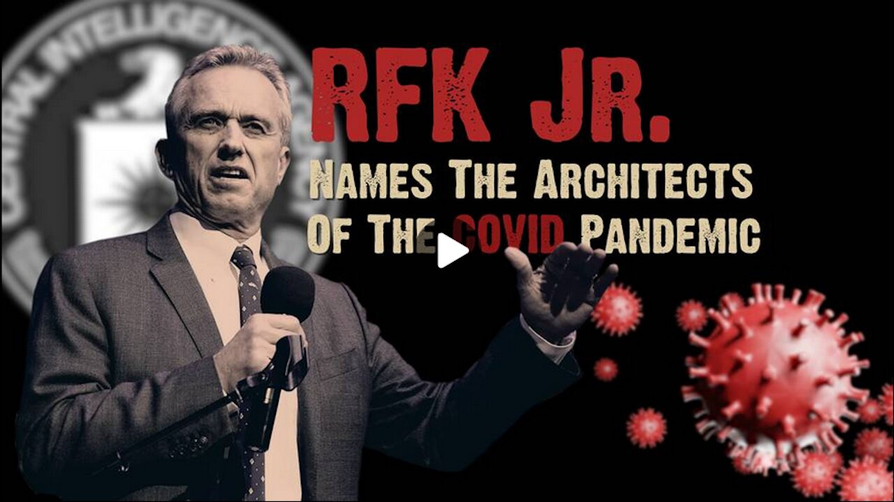RFK Jr. Names The Architects of the COVID Pandemic!