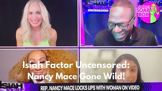 Isiah Factor Uncensored: Nancy Mace Gone Wild!