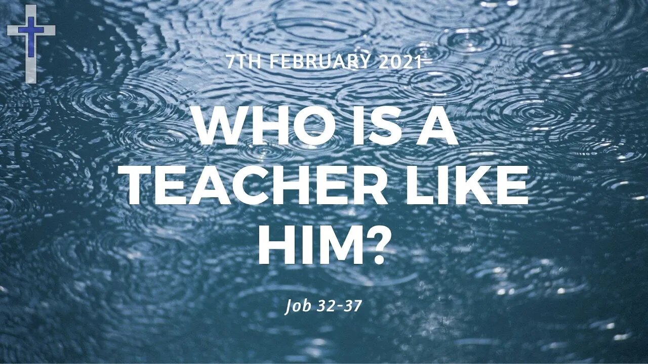 07/02/21 | Who is a teacher like him? (Job 32-37)