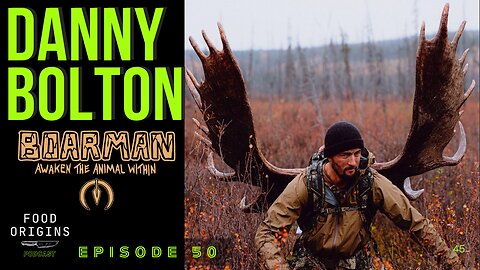 Awaken the Animal Within - Danny "Boarman" Bolton - Food Origins Podcast #50