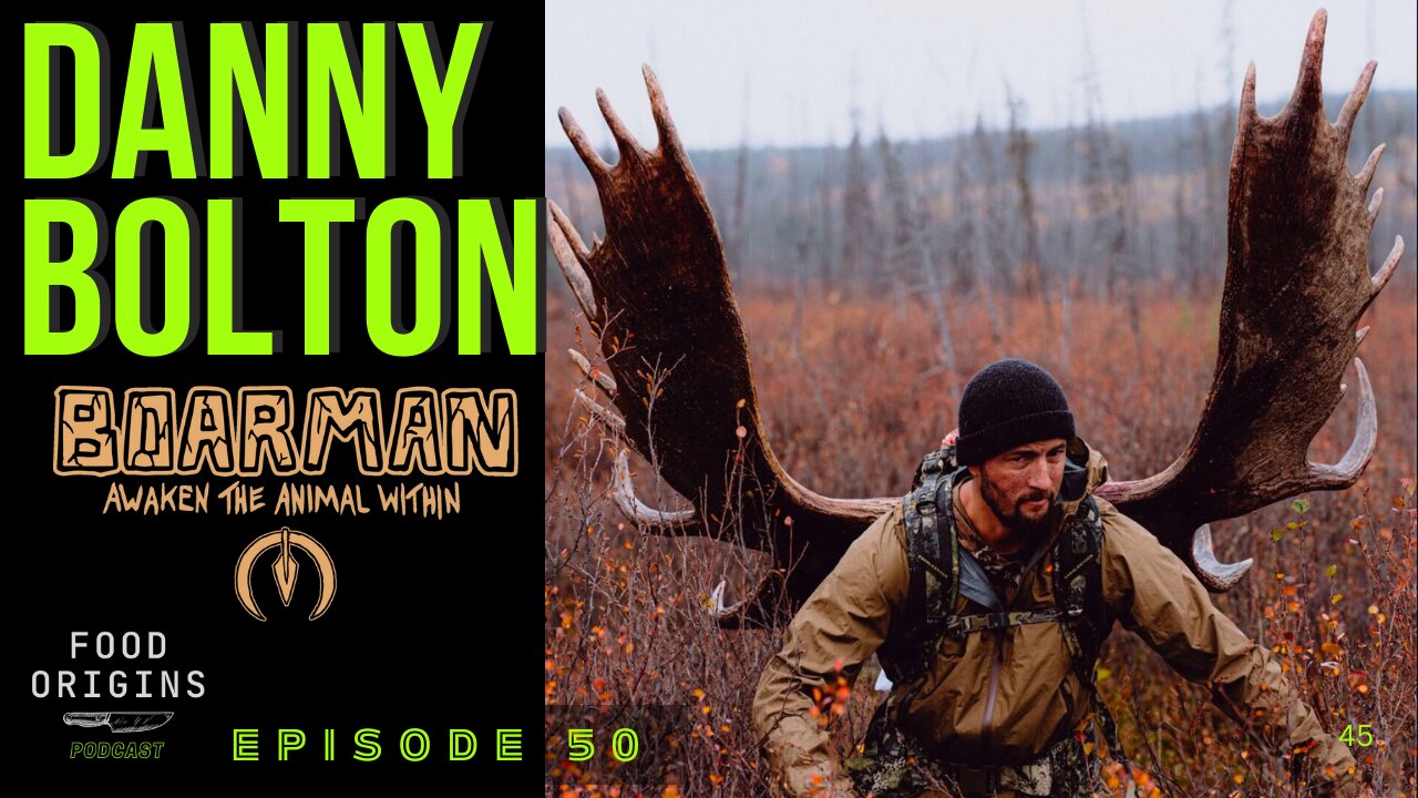 Awaken the Animal Within - Danny "Boarman" Bolton - Food Origins Podcast #50