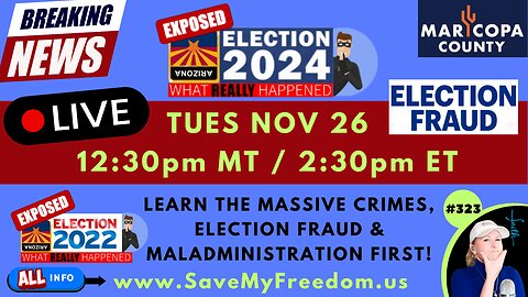 MARICOPA COUNTY’S 2024 ELECTION WAS ILLEGAL! NO Chain Of Custody For ALL BALLOTS, ERASING Election Day Results & WORSE! LEARN What Happened In 2022 First…NOV 5 EVIDENCE WILL BE EXPOSED LIVE TUES 11/26 @ 12:30p MT / 2:30p ET