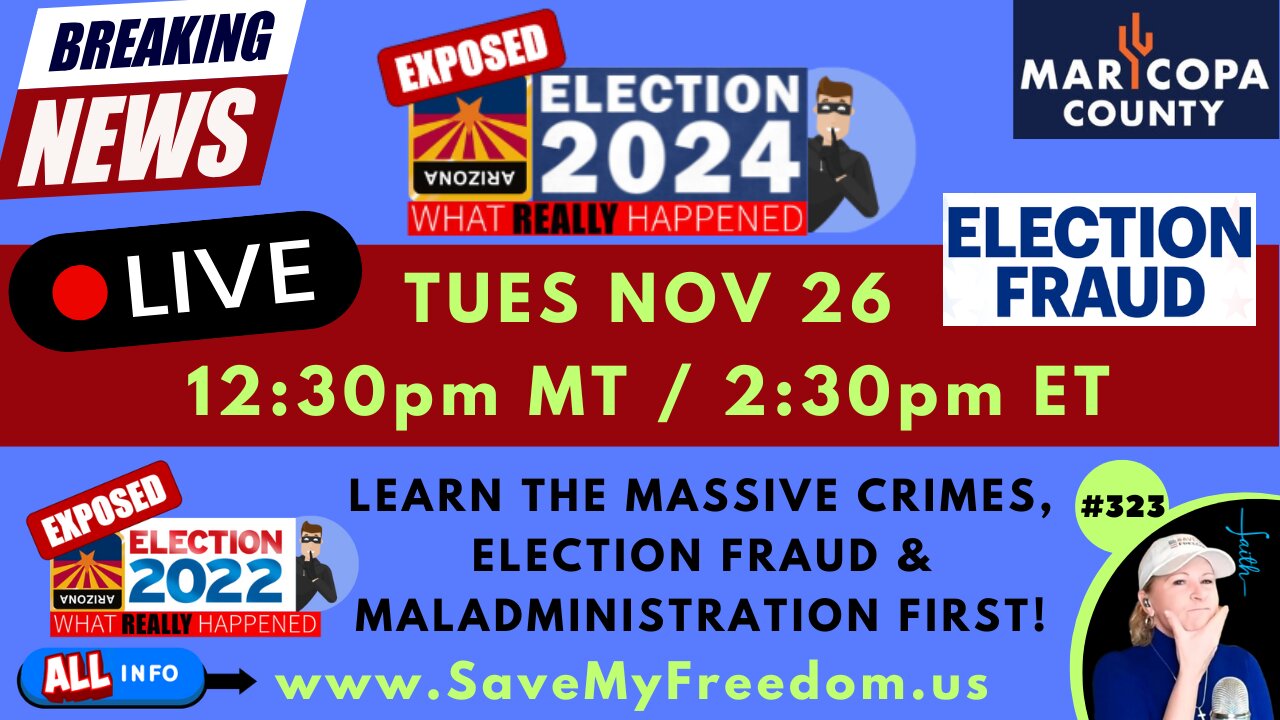 MARICOPA COUNTY’S 2024 ELECTION WAS ILLEGAL! NO Chain Of Custody For ALL BALLOTS, ERASING Election Day Results & WORSE! LEARN What Happened In 2022 First…NOV 5 EVIDENCE WILL BE EXPOSED LIVE TUES 11/26 @ 12:30p MT / 2:30p ET