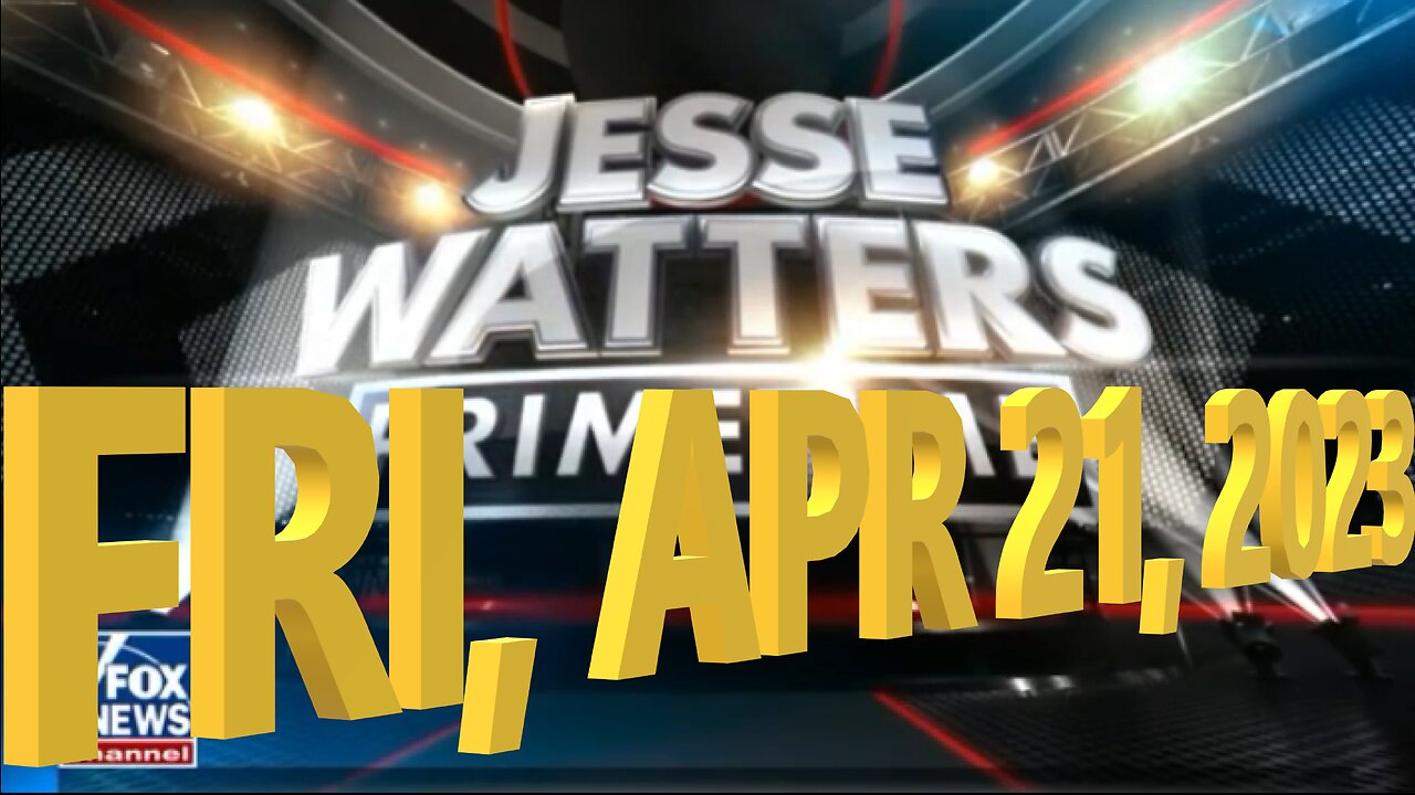 Jesse Watters 04-21-2023