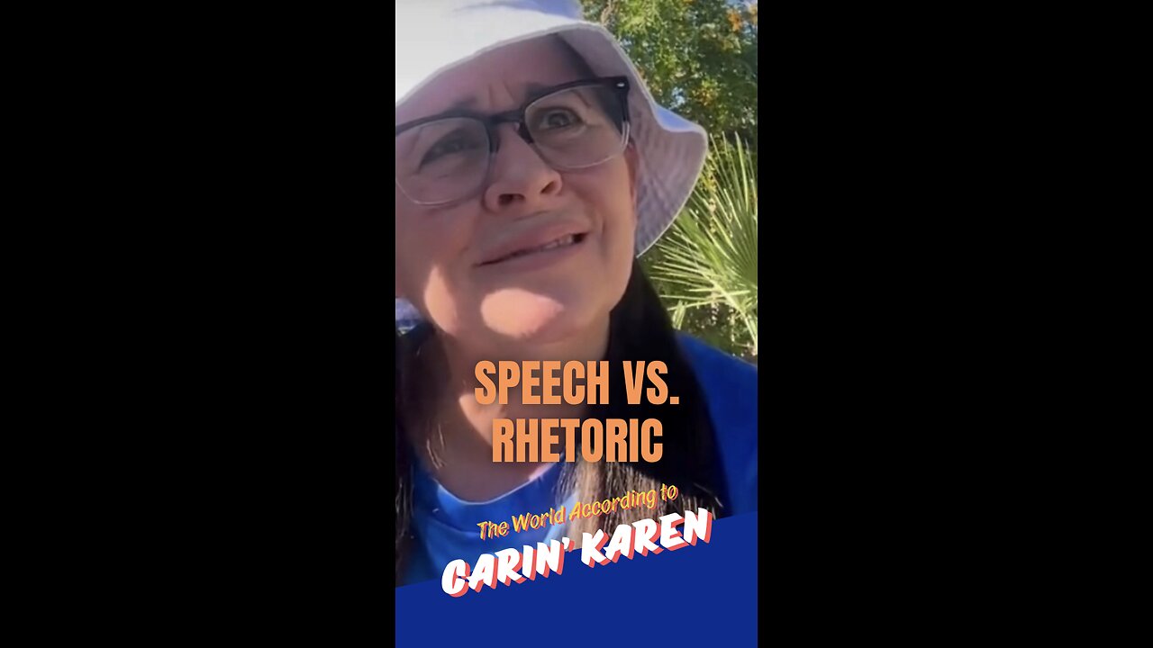 Carin's Karen on "Speech v. Rhetoric"