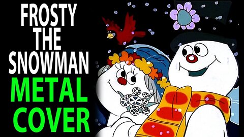 Frosty the snowman metal version ft RJCoversINC Official!!!!!!!!
