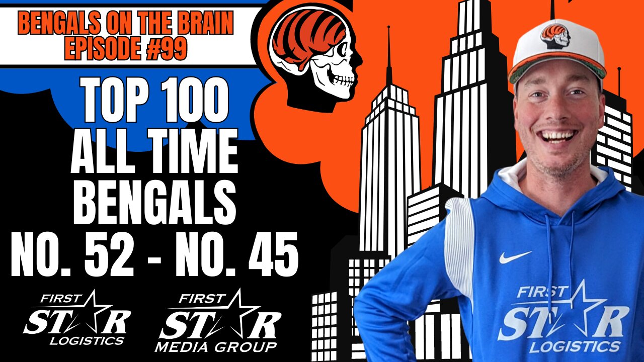 Top 100 All-Time Cincinnati Bengals No. 52 - No. 45 | Joe Goodberry Bengals On The Brain Episode 99