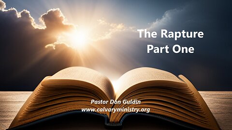 The Rapture Part One - Pastor Don Guldin