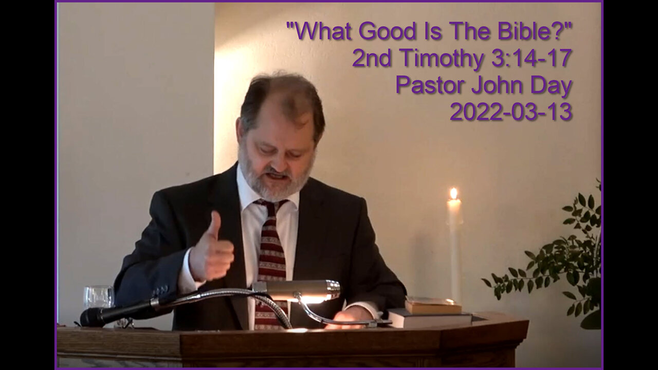 "What Good Is The Bible?", (2nd Tim 3:14-17), 2022-03-13, Longbranch Community Church