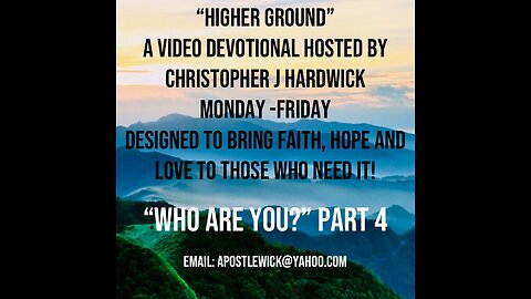 Higher Ground "Who Are You?" Part 4