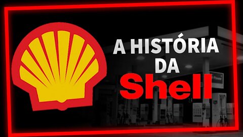 A HISTÓRIA DA SHELL