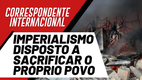 Imperialismo disposto a sacrificar o próprio povo - Correspondente Internacional nº 87 - 24/03/22