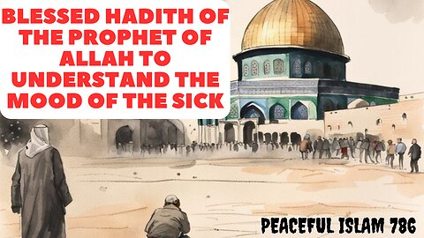 Blessed Hadith Of The Prophet Of Allah To Understand The Mood Of The Sick I Islamic Short VIDEOS