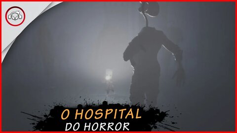 LITTLE NIGHTMARES 2 - O HOSPITAL DO HORROR | em Português PT-BR | Série Completa #3