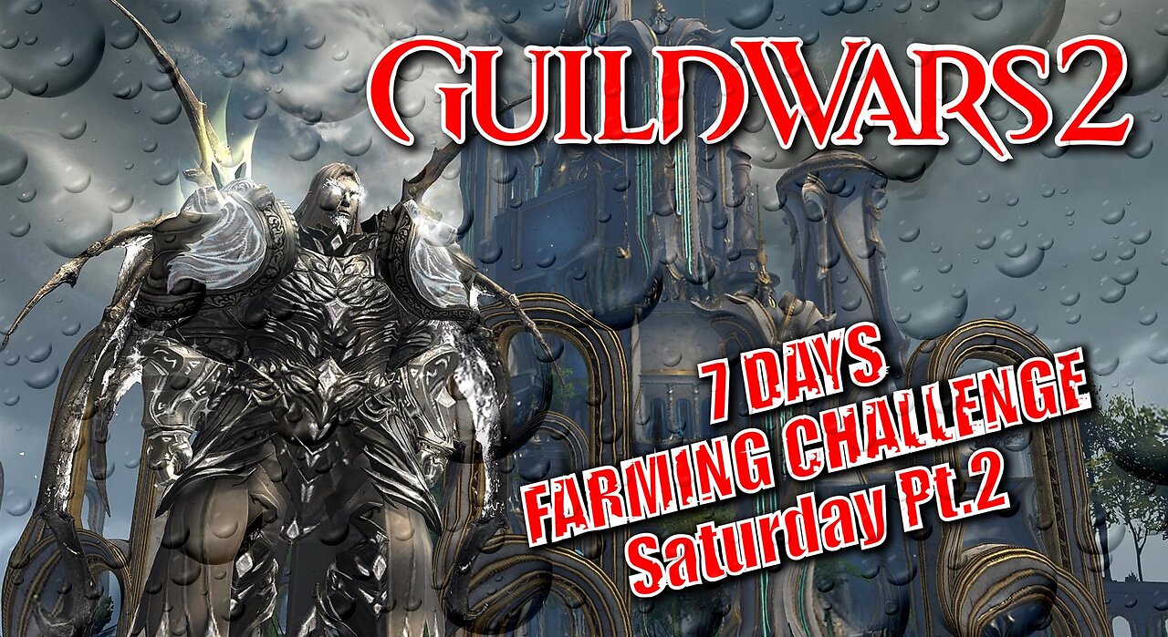 GUILD WARS 2 LIVE 7-DAY FARMING CHALLENGE Saturday Pt.2