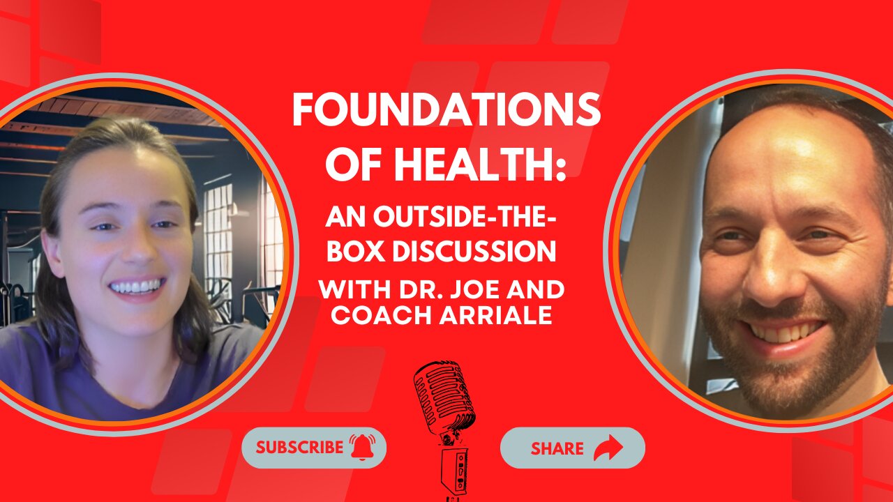 Foundations of Health: An Outside-The-Box Discussion With Dr. Joe and Holistic Health Coach Arriale