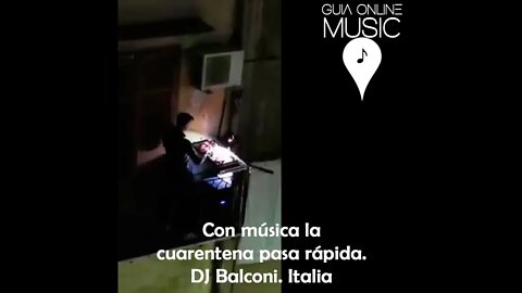 Con música la cuarentena pasa rápida. DJ Balconi. Italia