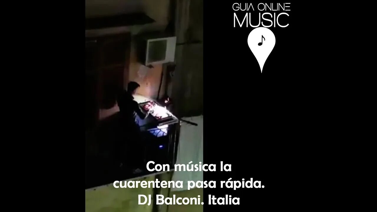 Con música la cuarentena pasa rápida. DJ Balconi. Italia