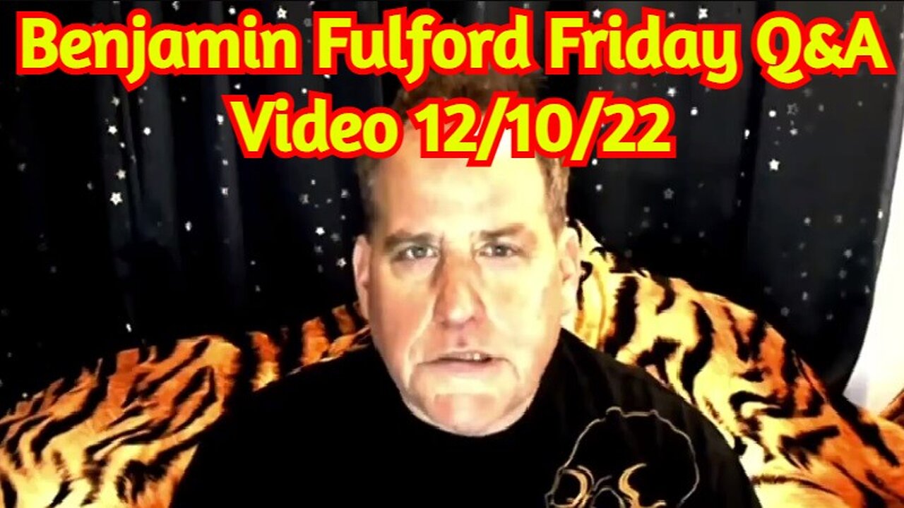 Benjamin Fulford Friday Q&A Video 12/10/22