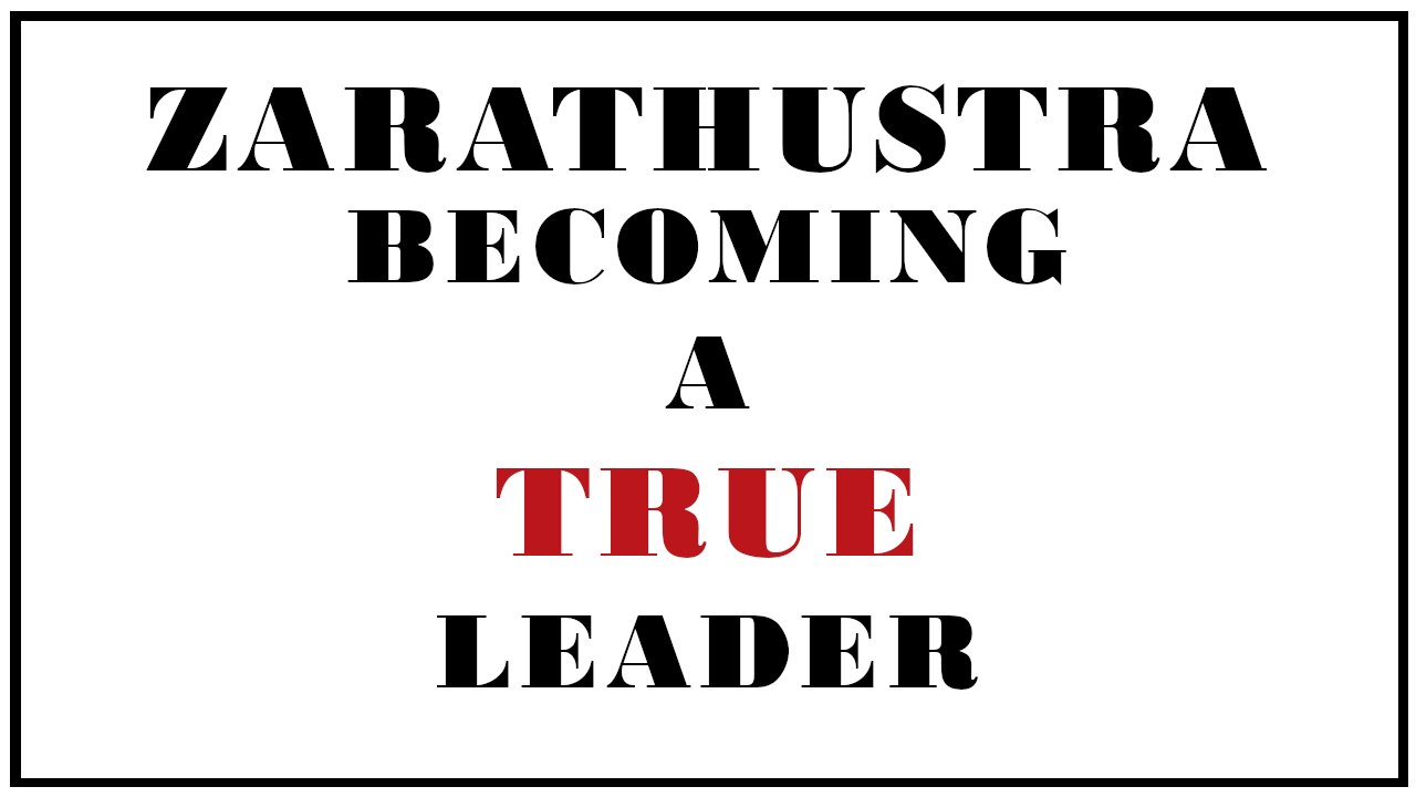 Exploring Philosophy: Assuming the Mantle of Leadership -Thus Spake Zarathustra